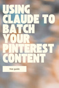 Using Claude to Batch Your Pinterest Content